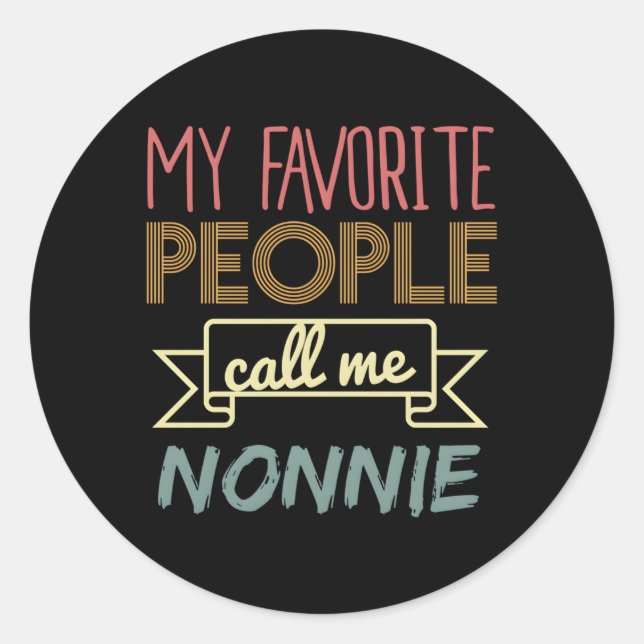 My Favorite People Call Me Nonnie Classic Round Sticker (Front)