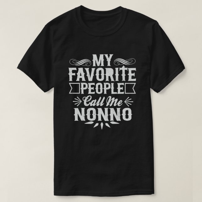My Favorite People Call Me Nonno Funny Grandpa  T-Shirt (Design Front)
