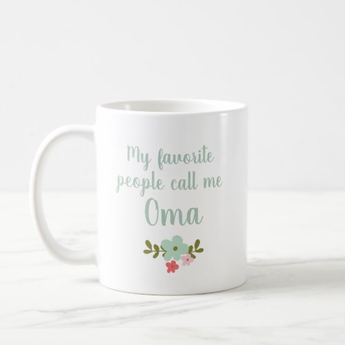 My Favorite People Call Me Oma Coffee Mug