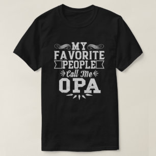 My Favorite People Call Me Opa Father's Day Gift T-Shirt