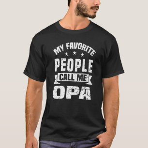 My Favorite People Call Me Opa Grandpa Fathers Day T-Shirt
