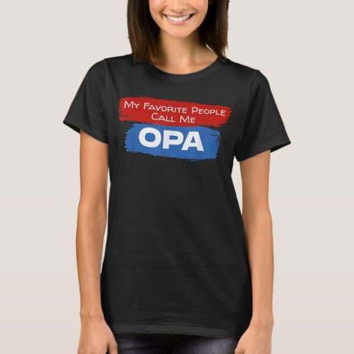 My Favorite People Call Me Opa Grandpa Grandfather T_Shirt