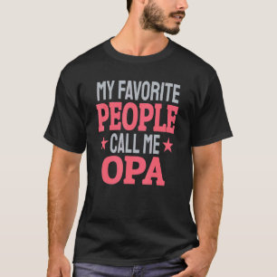 My Favorite People Call Me Opa   Grandpa T-Shirt