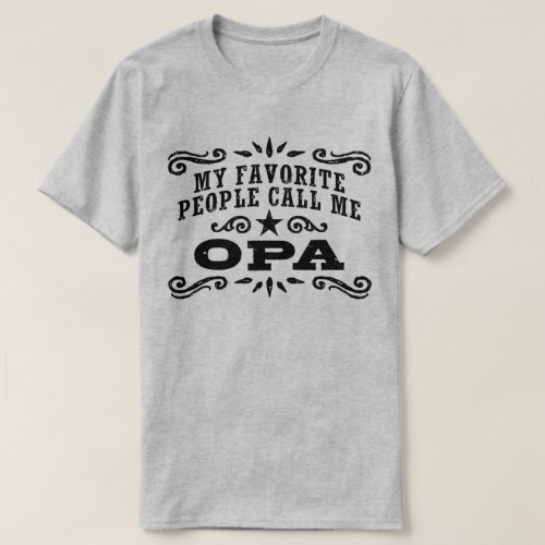 My Favorite People Call Me Opa T_Shirt