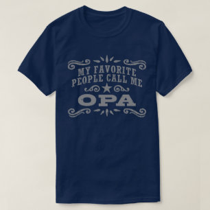 My Favorite People Call Me Opa T-Shirt