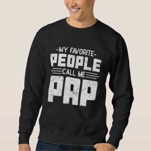 My Favorite People Call Me Pap Father s day gift G Sweatshirt