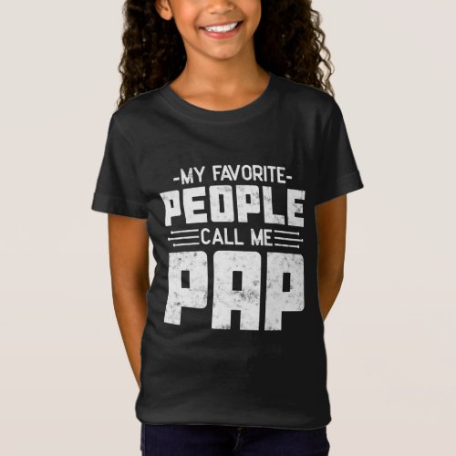 My Favorite People Call Me Pap Father s day gift G T_Shirt