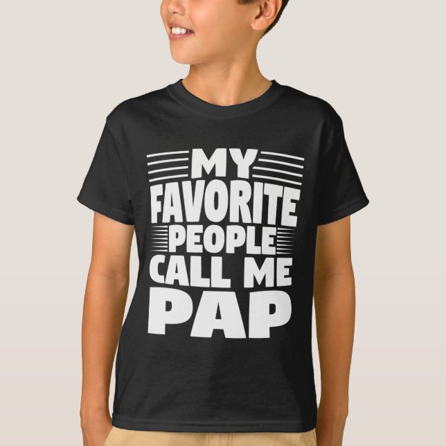 My Favorite People Call Me Pap Funny Gift  T-Shirt (Front)