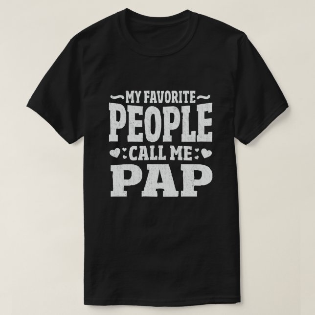 My Favorite People Call Me Pap Funny Grandpa Gift  T-Shirt (Design Front)