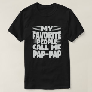 My Favorite People Call Me Pap-Pap Funny Grandpa T-Shirt