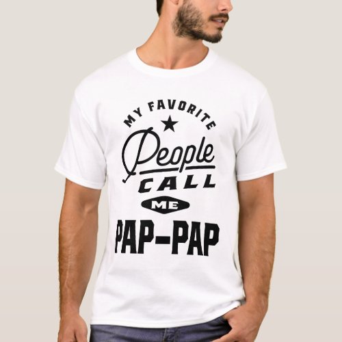 My Favorite People Call Me Pap_Pap T_Shirt