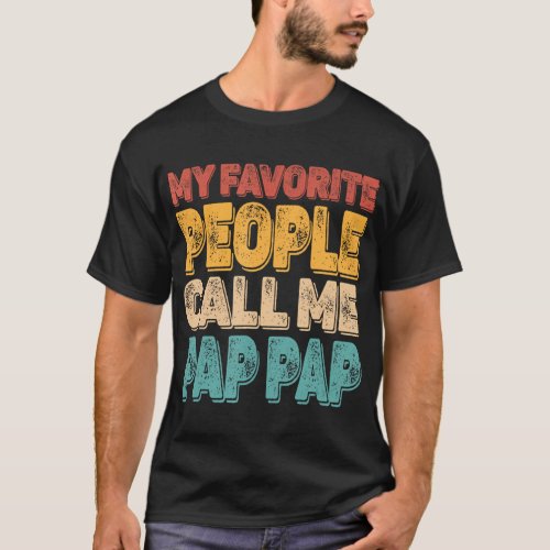 My Favorite People Call Me Pap Pap Vintage Funny D T_Shirt