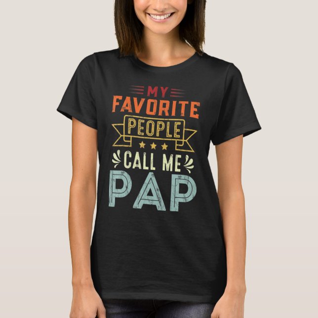 My Favorite People Call Me Pap Retro  Father's Day T-Shirt (Front)