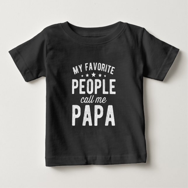 My Favorite People Call Me Papa Baby T-Shirt (Front)