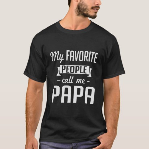 My Favorite People Call Me Papa Cute FatherS Day  T_Shirt
