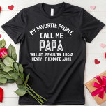 My Favorite People Call Me Papa Dad Grandpa Gifts T-Shirt<br><div class="desc">My Favorite People Call Me Papa Dad Grandpa Gifts T-Shirt</div>