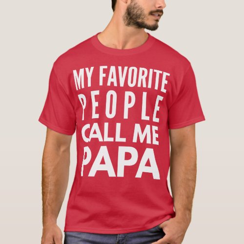 My Favorite People Call Me Papa Family T_Shirt