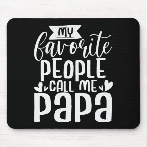 My Favorite People Call Me Papa Father Mouse Pad