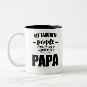 My Favorite People Call Me Papa Father New Dad Two-Tone Coffee Mug