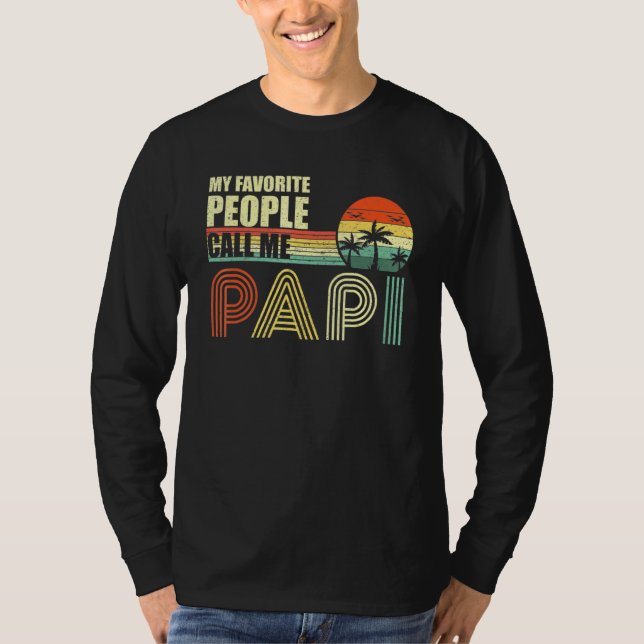 My Favorite People Call Me Papa Father T-Shirt (Front)