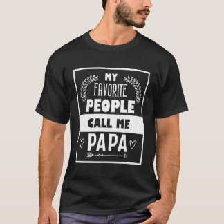 My Favorite People Call Me Papa Father'S Day For C T-Shirt