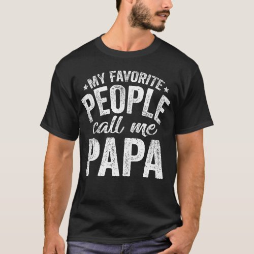 My Favorite People Call Me Papa Fathers Day T_Shirt
