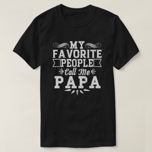 My Favorite People Call Me Papa Fathers Day T_Shirt