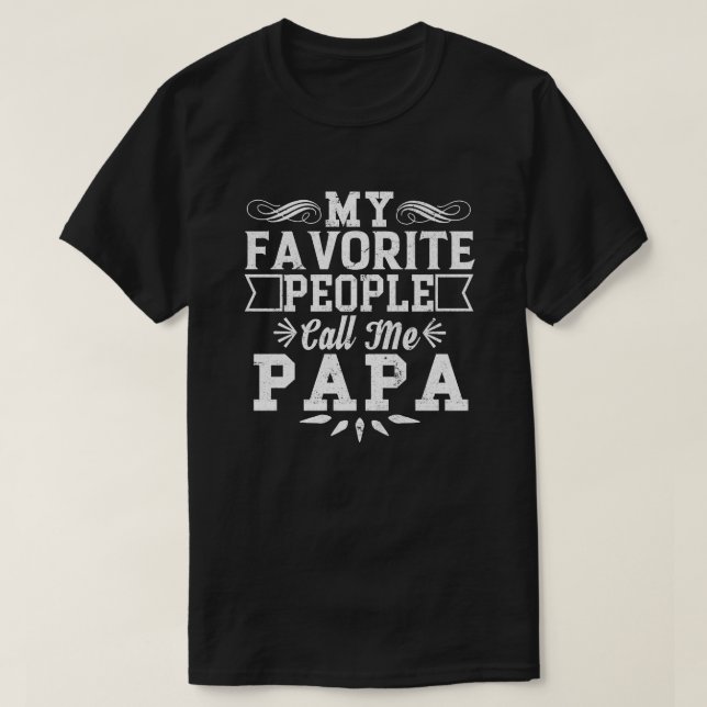 My Favorite People Call Me Papa Father's Day T-Shirt (Design Front)