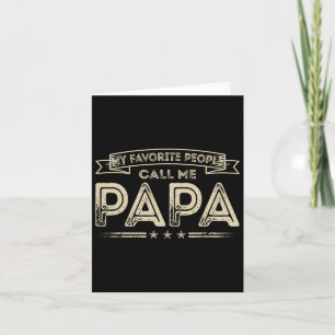 My Favorite People Call Me Papa Funny Grandpa Fath Card