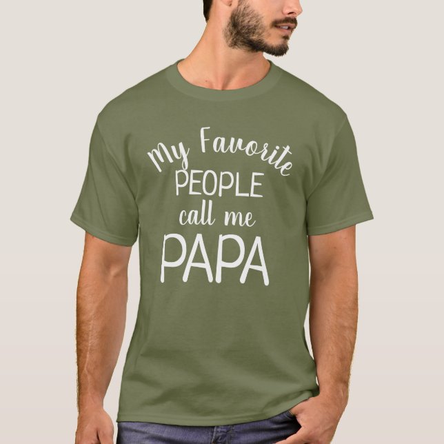 My Favorite People Call Me Papa Funny Grandpa T-Shirt (Front)