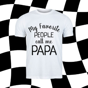 My Favorite People Call Me Papa Funny Grandpa T-Shirt