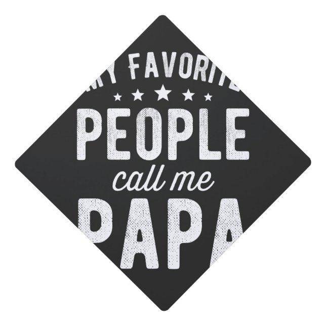 My Favorite People Call Me Papa Graduation Cap Topper (Front)