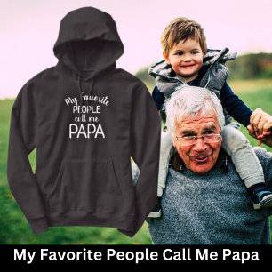 My Favorite People Call Me Papa Hoodie