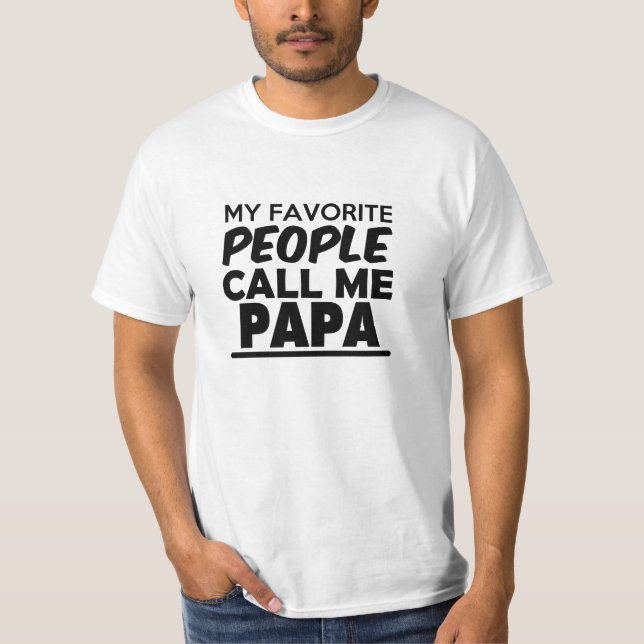 My Favorite People Call Me Papa Men's Funny Tshirt (Front)