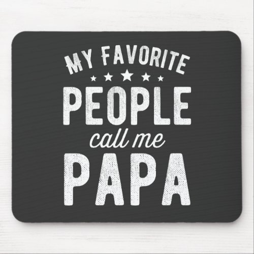 My Favorite People Call Me Papa Mouse Pad