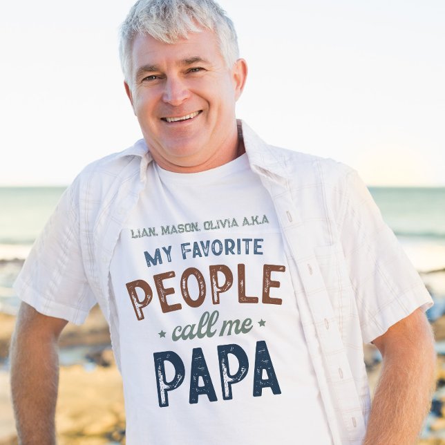 My Favorite People Call Me Papa Personalized  T-Shirt (Perfect for a personalized Father's day t-shirt!)