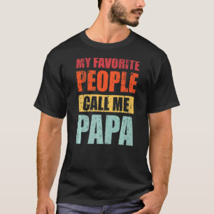 My Favorite People Call Me Papa Retro Dad Father T-Shirt