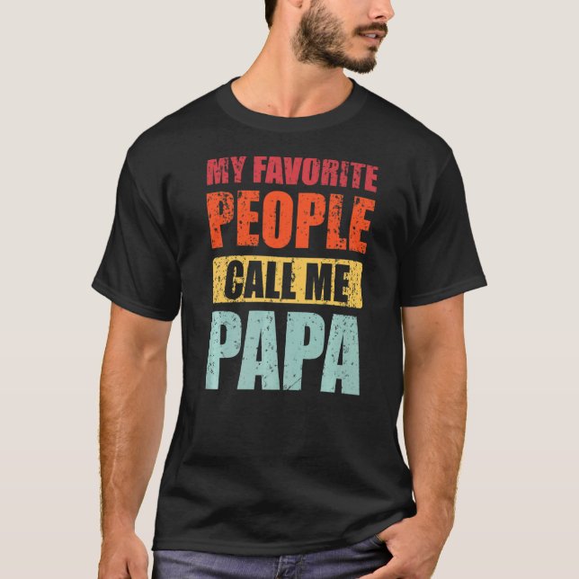 My Favorite People Call Me Papa Retro  Dad Father  T-Shirt (Front)