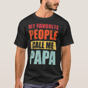 My Favorite People Call Me Papa Retro  Dad Father T-Shirt