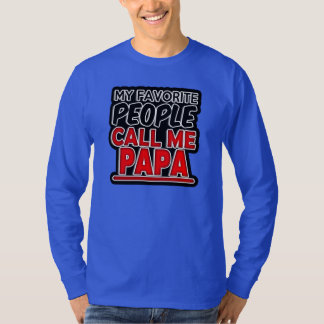 My Favorite People Call Me Papa Shirt Mens funny