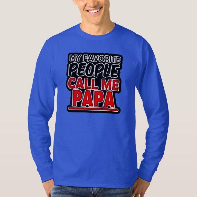 My Favorite People Call Me Papa Shirt Mens funny (Front)