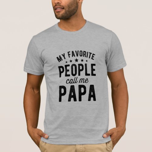 My Favorite People Call Me Papa T_Shirt