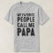 My Favorite People Call Me Papa T-shirt