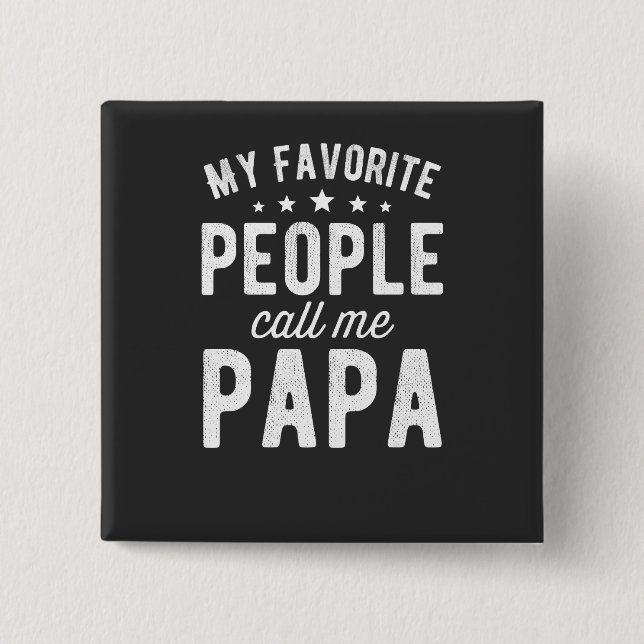 my favorite people call me papa T-Shirt Button (Front)