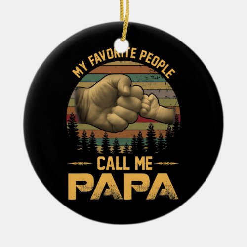 My Favorite People Call Me Papa Vintage Fathers Ceramic Ornament