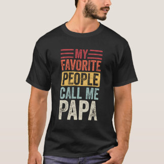 My Favorite People Call Me Papa Vintage Funny Dad T-Shirt