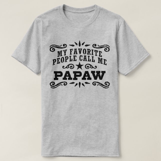 My Favorite People Call Me PaPaw T-Shirt (Design Front)