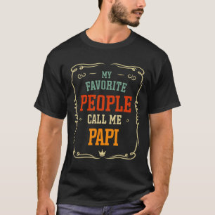My Favorite People Call Me Papi Father&#; s Day T-Shirt