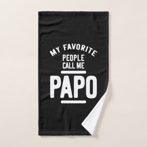 My Favorite People Call Me Papo  Father Gift Hand Towel