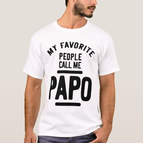 My Favorite People Call Me Papo  Father Gift T_Shirt